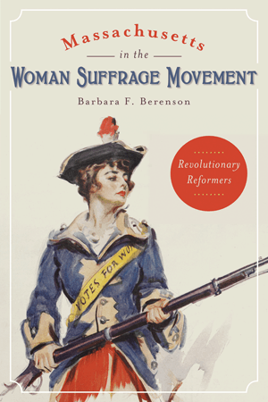 Votes for Women: Massachusetts Leaders in the Woman Suffrage Movement