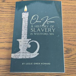 Howard: Once Known, Slavery in Westford