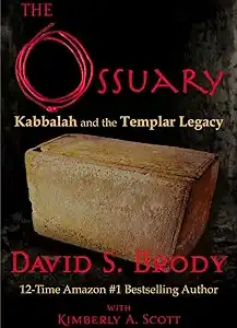 Brody David S.: The Ossuary: Kabbalah and the Templar Legacy